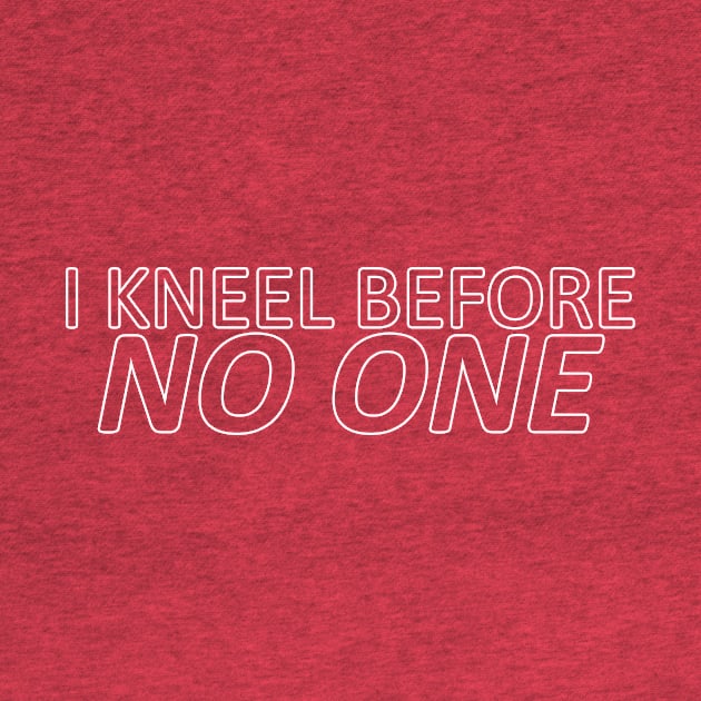 i kneel before no one by WonderTwinC